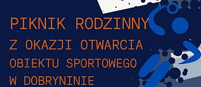 Piknik Rodzinny i otwarcie nowego obiektu sportowego w Dobryninie-3444