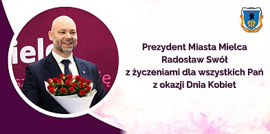 Prezydent Radosław Swół z życzeniami dla wszystkich Pań-94422