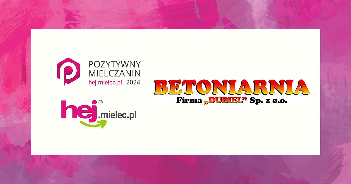 Betoniarnia Dubiel partnerem Plebiscytu Pozytywny Mielczanin portalu hej.mielec.pl