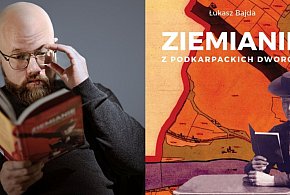 Ziemiańskie dwory i bieszczadzkie tajemnice. Spotkanie z Łukaszem Bajdą w Mielcu