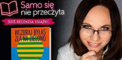 Magdalena Żukowska-Bąk o książce "Wczoraj byłaś zła na zielono"