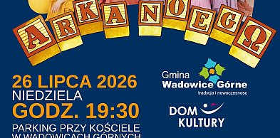 Arka Noego zagra w Wadowicach Górnych