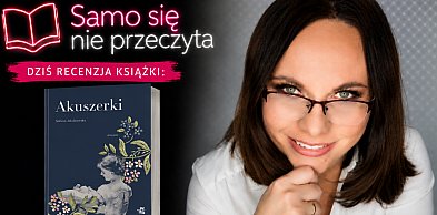 Magdalena Żukowska-Bąk o książce "Akuszerki" Sabiny Jakubowskiej