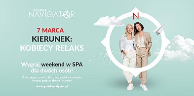 7 marca w Galerii Navigator: Kierunek - Kobiecy Relaks