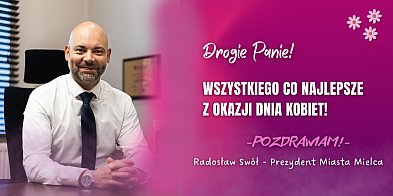 Prezydent Radosław Swół z życzeniami dla Pań