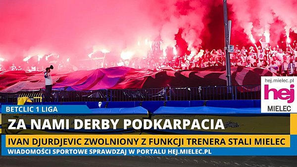 hej.mielec.pl TV: ZA NAMI DERBY PODKARPACIA