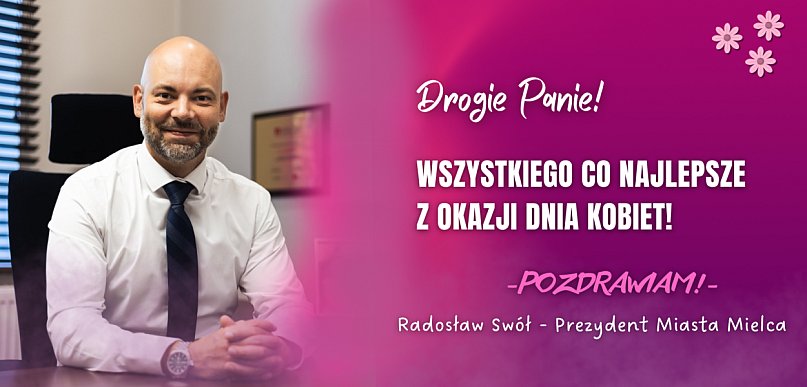 Prezydent Radosław Swół z życzeniami dla wszystkich Pań