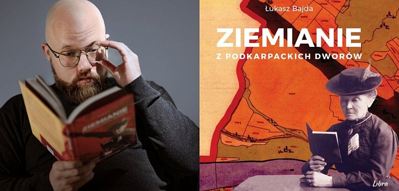 Ziemiańskie dwory i bieszczadzkie tajemnice. Spotkanie z Łukaszem Bajdą w Mielcu