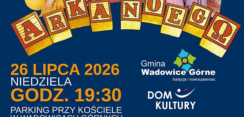 Arka Noego zagra w Wadowicach Górnych