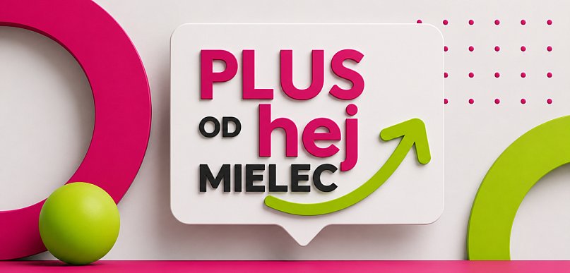 Plus od Heja. Doceniamy to, co dobre!