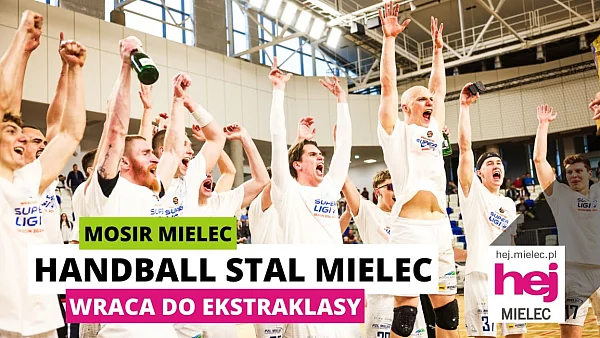 hej.mielec.pl TV: Handball Stal Mielec wraca do ekstraklasy!