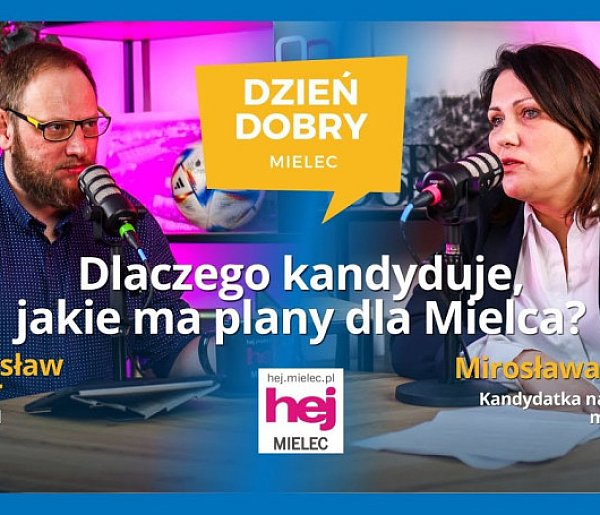 Dlaczego kandyduje, jakie ma plany dla Mielca? MIROSŁAWA GORAZD w hej.mielec.pl