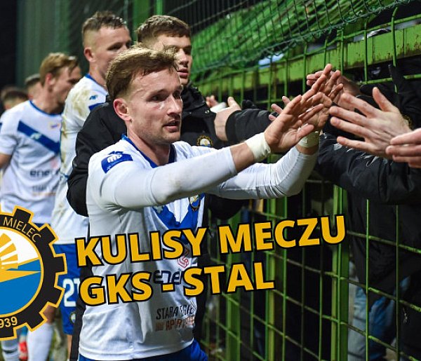 KULISY | Mecz z FKS Stal z GKS-em Katowice